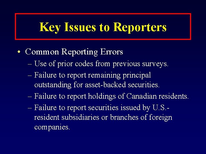 Key Issues to Reporters • Common Reporting Errors – Use of prior codes from
