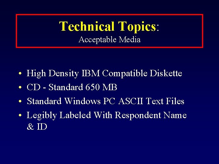 Technical Topics: Acceptable Media • • High Density IBM Compatible Diskette CD - Standard