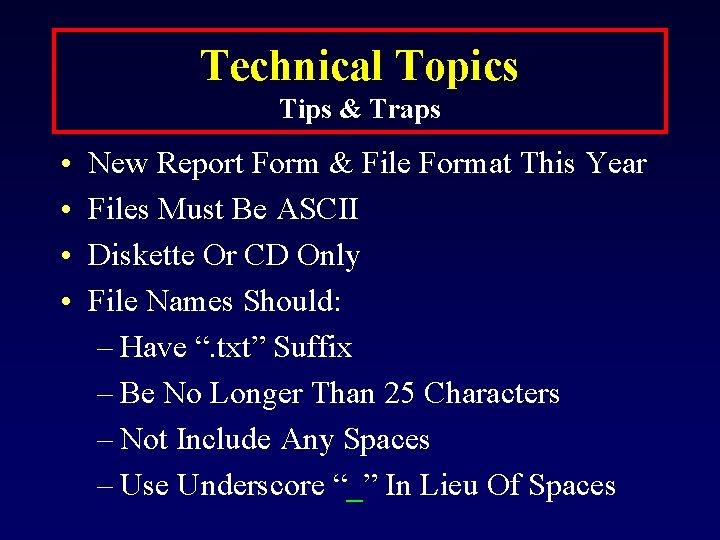 Technical Topics Tips & Traps • • New Report Form & File Format This