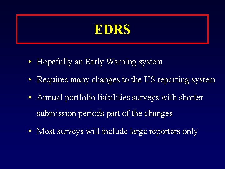 EDRS • Hopefully an Early Warning system • Requires many changes to the US