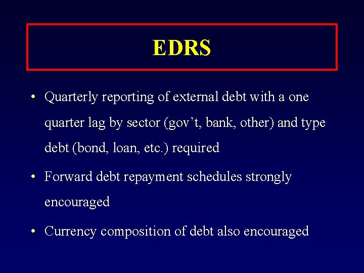 EDRS • Quarterly reporting of external debt with a one quarter lag by sector
