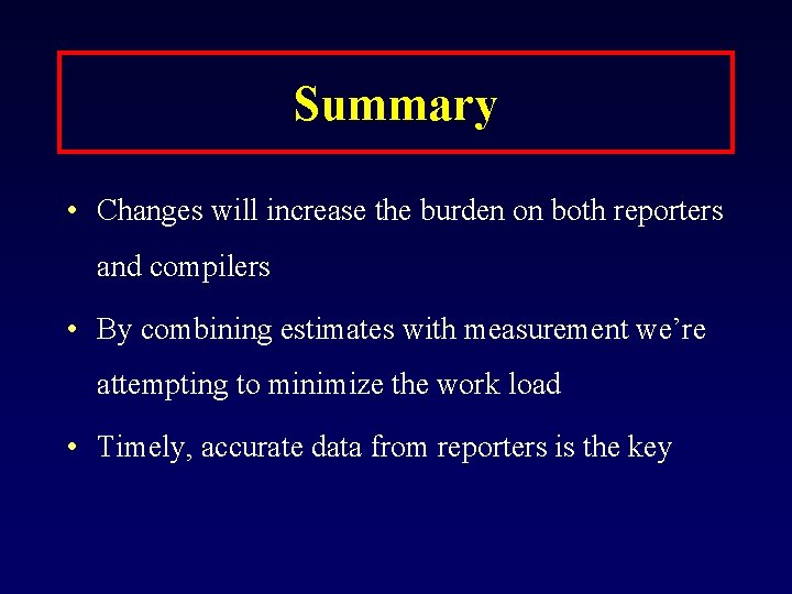 Summary • Changes will increase the burden on both reporters and compilers • By