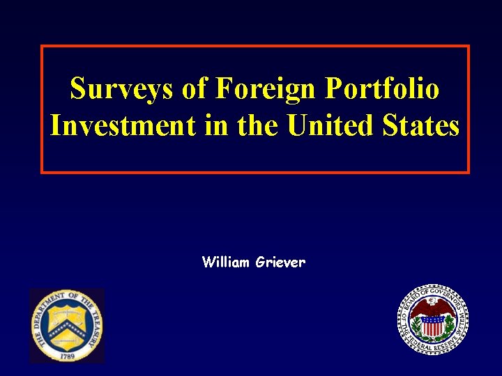 Surveys of Foreign Portfolio Investment in the United States William Griever 