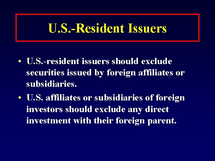 U. S. -Resident Issuers • U. S. -resident issuers should exclude securities issued by