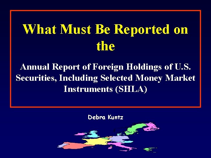 What Must Be Reported on the Annual Report of Foreign Holdings of U. S.