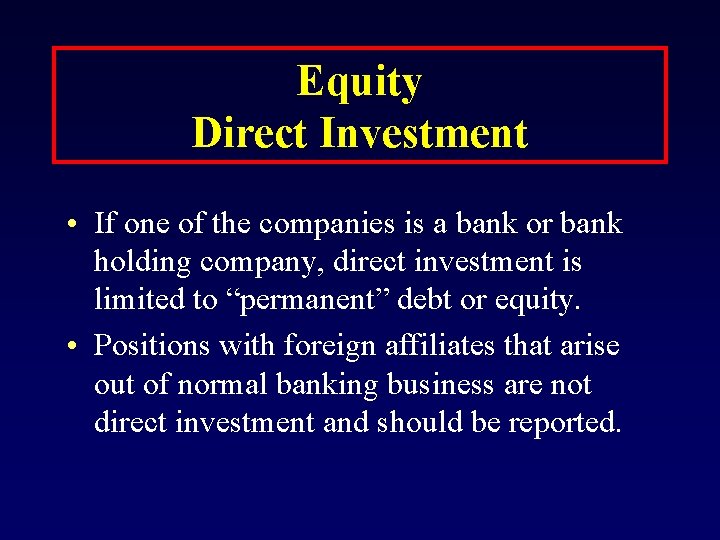 Equity Direct Investment • If one of the companies is a bank or bank