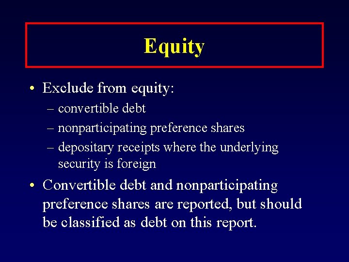Equity • Exclude from equity: – convertible debt – nonparticipating preference shares – depositary