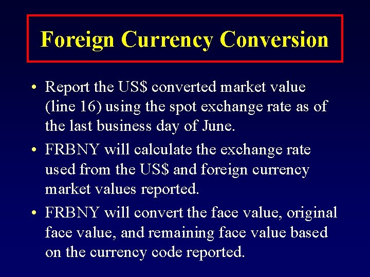 Foreign Currency Conversion • Report the US$ converted market value (line 16) using the