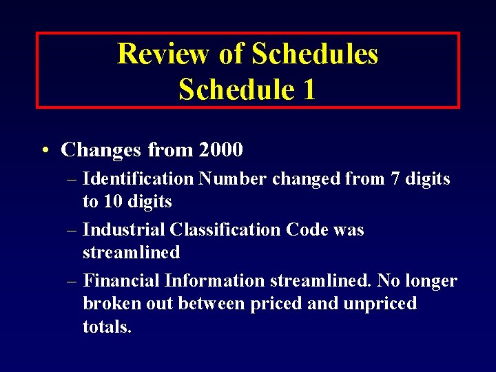Review of Schedules Schedule 1 • Changes from 2000 – Identification Number changed from