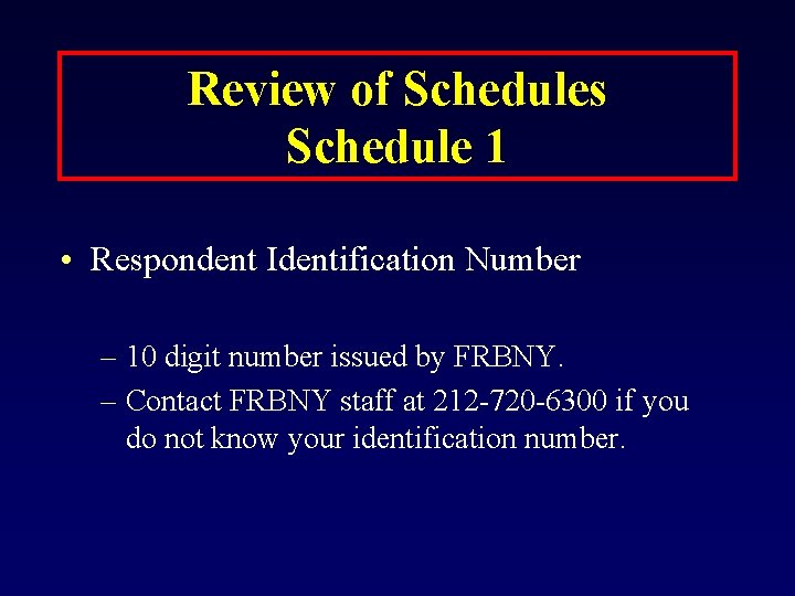 Review of Schedules Schedule 1 • Respondent Identification Number – 10 digit number issued