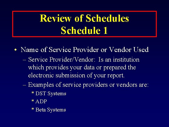 Review of Schedules Schedule 1 • Name of Service Provider or Vendor Used –