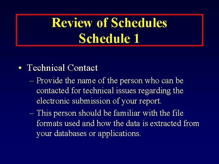 Review of Schedules Schedule 1 • Technical Contact – Provide the name of the