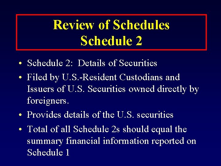 Review of Schedules Schedule 2 • Schedule 2: Details of Securities • Filed by
