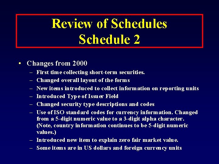 Review of Schedules Schedule 2 • Changes from 2000 – – – First time