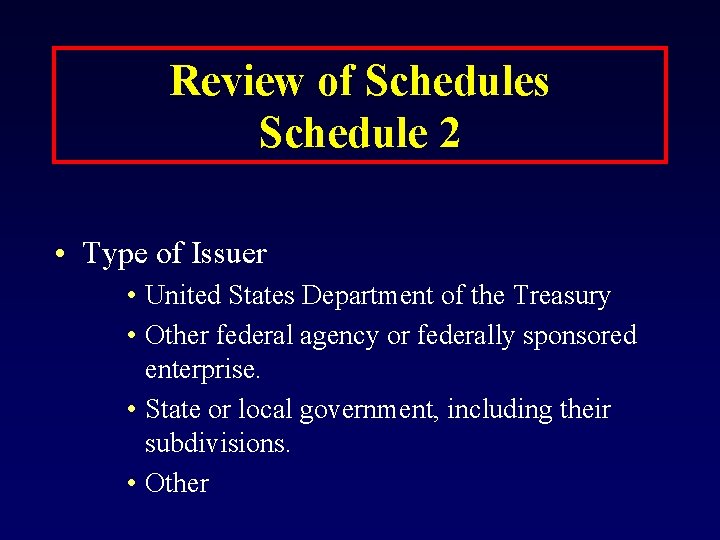 Review of Schedules Schedule 2 • Type of Issuer • United States Department of