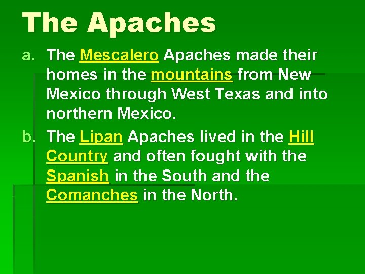 The Apaches a. The Mescalero Apaches made their homes in the mountains from New