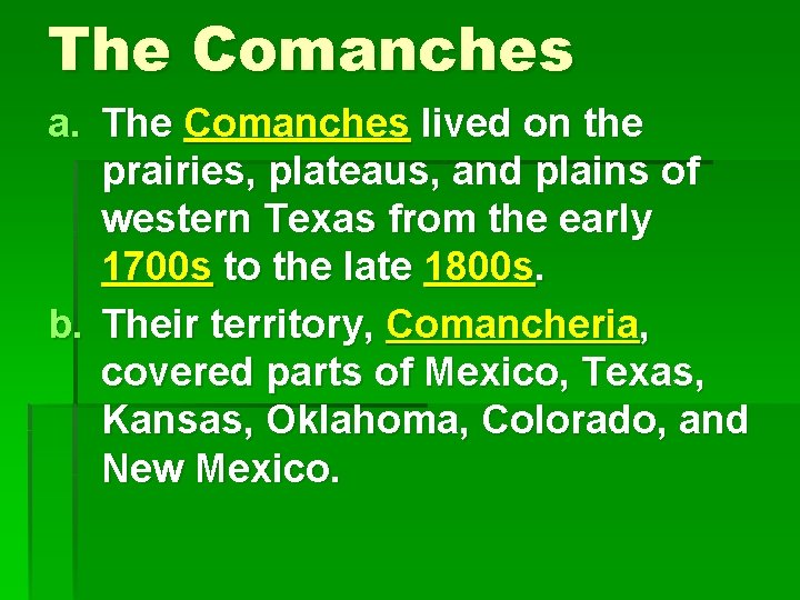 The Comanches a. The Comanches lived on the prairies, plateaus, and plains of western