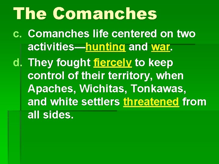 The Comanches c. Comanches life centered on two activities—hunting and war. d. They fought