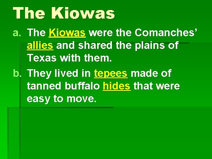 The Kiowas a. The Kiowas were the Comanches’ allies and shared the plains of