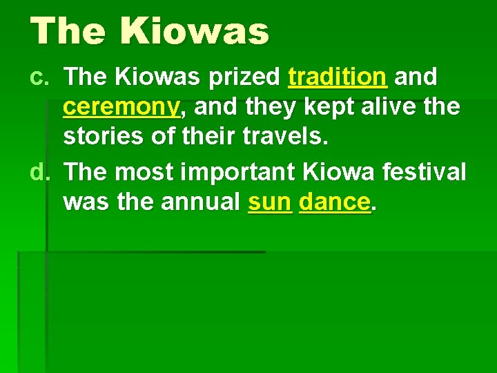 The Kiowas c. The Kiowas prized tradition and ceremony, and they kept alive the