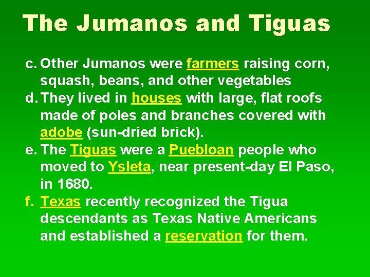 The Jumanos and Tiguas c. Other Jumanos were farmers raising corn, squash, beans, and