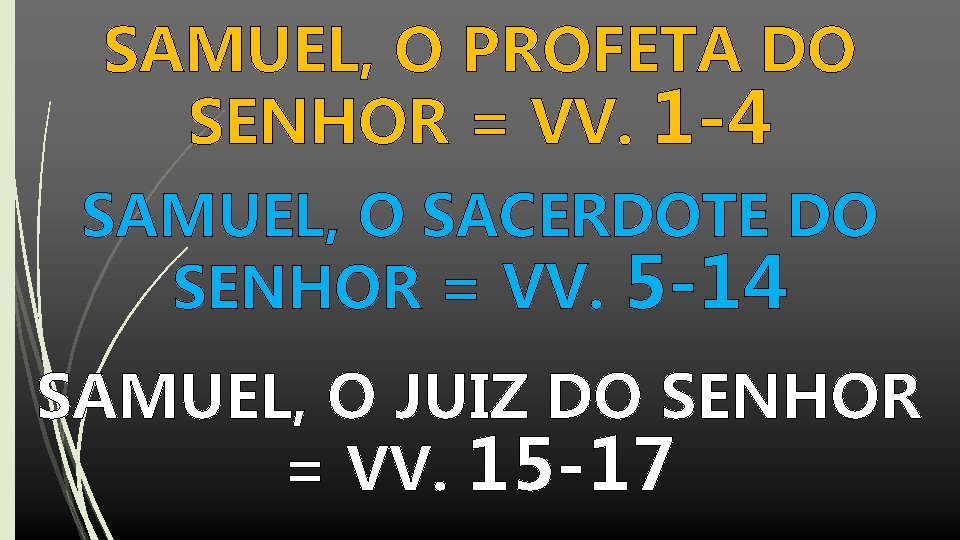 SAMUEL, O PROFETA DO SENHOR = VV. 1 -4 SAMUEL, O SACERDOTE DO SENHOR