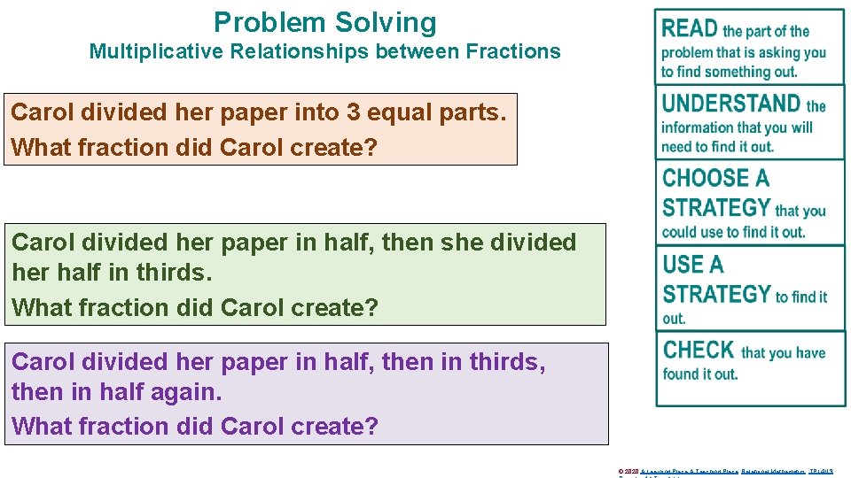 Problem Solving Multiplicative Relationships between Fractions Carol divided her paper into 3 equal parts.