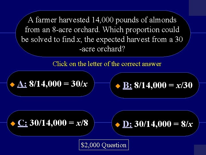 A farmer harvested 14, 000 pounds of almonds from an 8 -acre orchard. Which