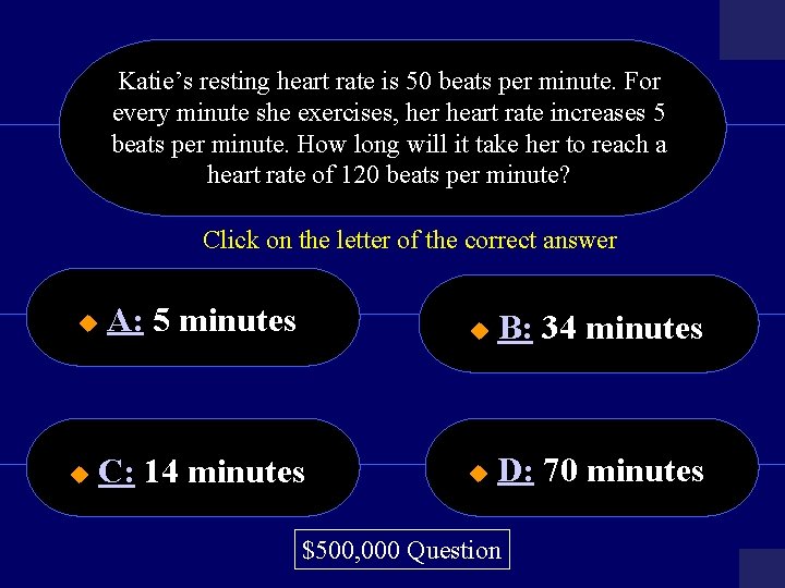 Katie’s resting heart rate is 50 beats per minute. For every minute she exercises,