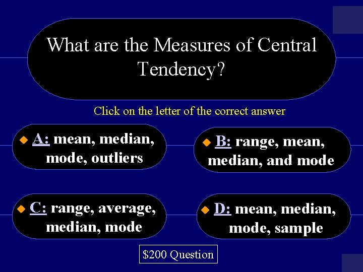 What are the Measures of Central Tendency? Click on the letter of the correct