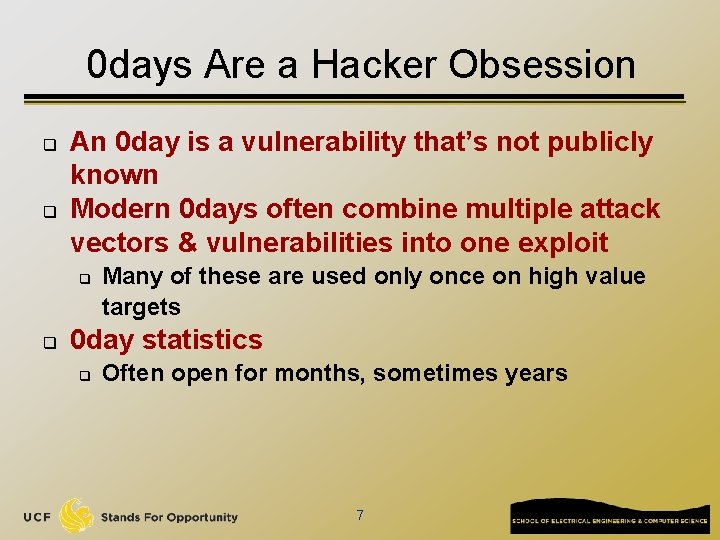 0 days Are a Hacker Obsession q q An 0 day is a vulnerability