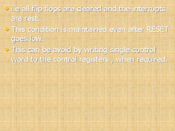  • i. e all flip flops are cleared and the interrupts are rest.