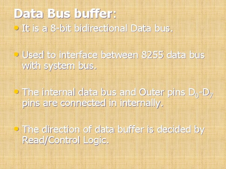 Data Bus buffer: • It is a 8 -bit bidirectional Data bus. • Used