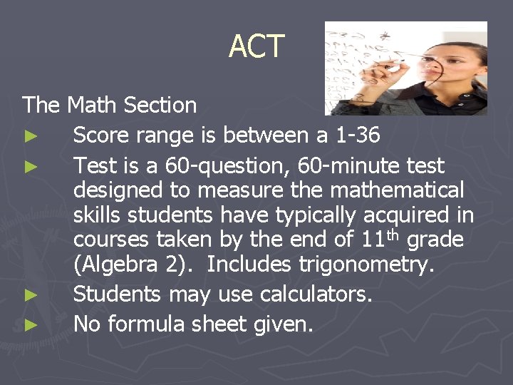 ACT The Math Section ► Score range is between a 1 -36 ► Test