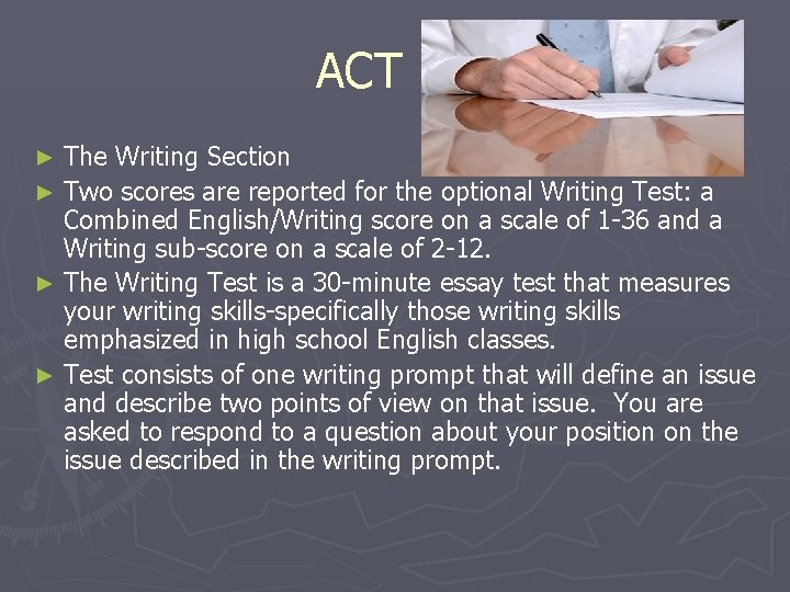 ACT The Writing Section ► Two scores are reported for the optional Writing Test: