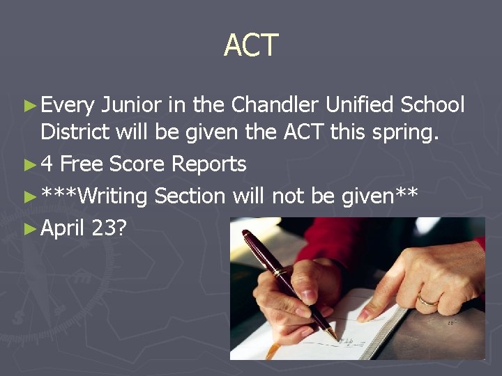 ACT ► Every Junior in the Chandler Unified School District will be given the