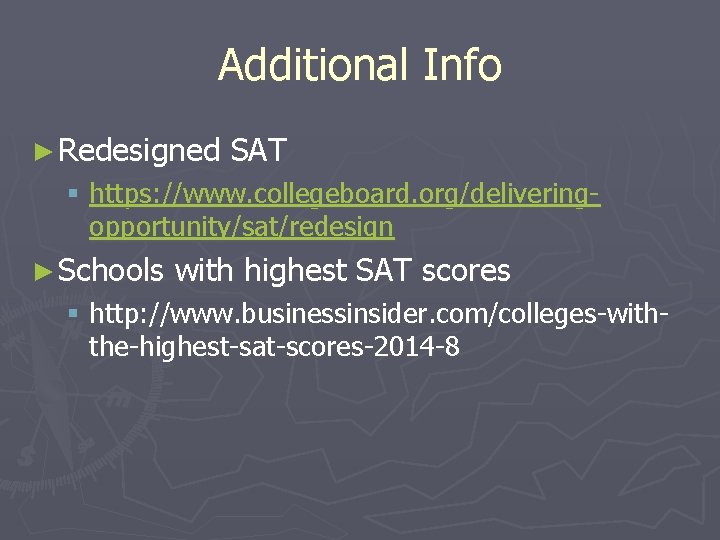 Additional Info ► Redesigned SAT § https: //www. collegeboard. org/deliveringopportunity/sat/redesign ► Schools with highest