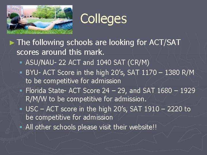 Colleges ► The following schools are looking for ACT/SAT scores around this mark. §