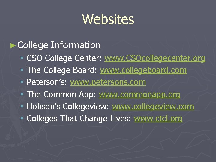 Websites ► College Information § CSO College Center: www. CSOcollegecenter. org § The College