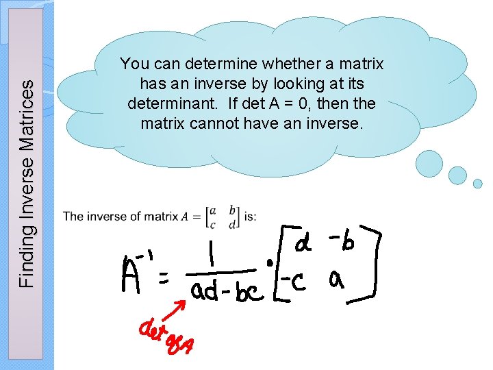 Finding Inverse Matrices You can determine whether a matrix has an inverse by looking Finding Inverse Matrices You can determine whether a matrix has an inverse by looking