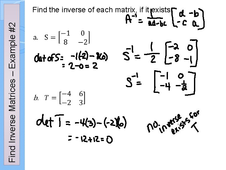 Find Inverse Matrices – Example #2 Find the inverse of each matrix, if it Find Inverse Matrices – Example #2 Find the inverse of each matrix, if it