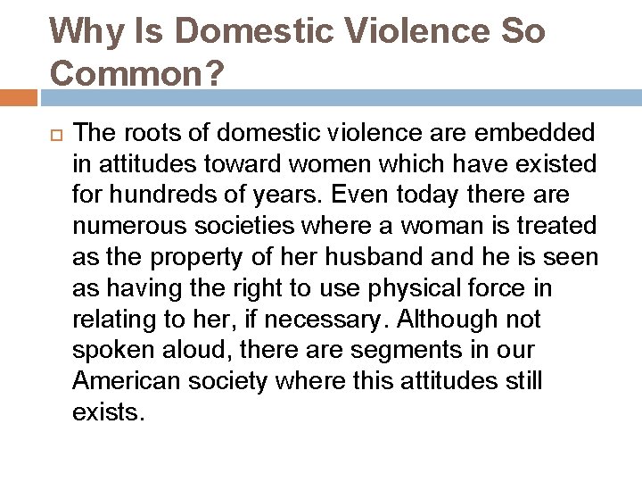 Why Is Domestic Violence So Common? The roots of domestic violence are embedded in