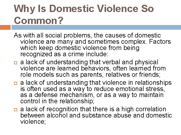 Why Is Domestic Violence So Common? As with all social problems, the causes of