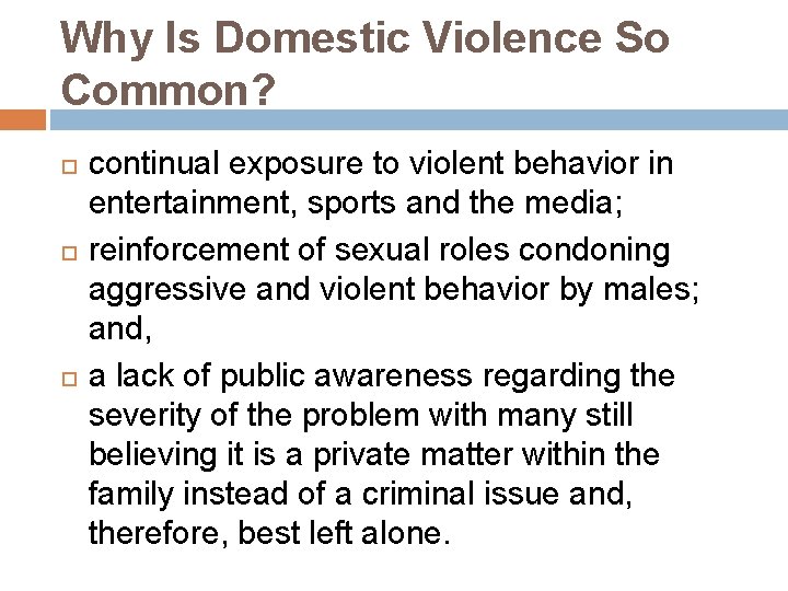 Why Is Domestic Violence So Common? continual exposure to violent behavior in entertainment, sports