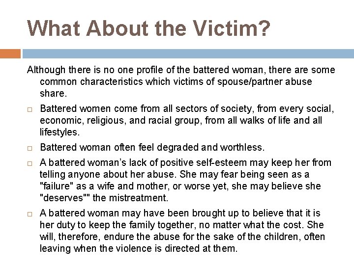 What About the Victim? Although there is no one profile of the battered woman,