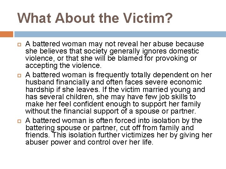 What About the Victim? A battered woman may not reveal her abuse because she