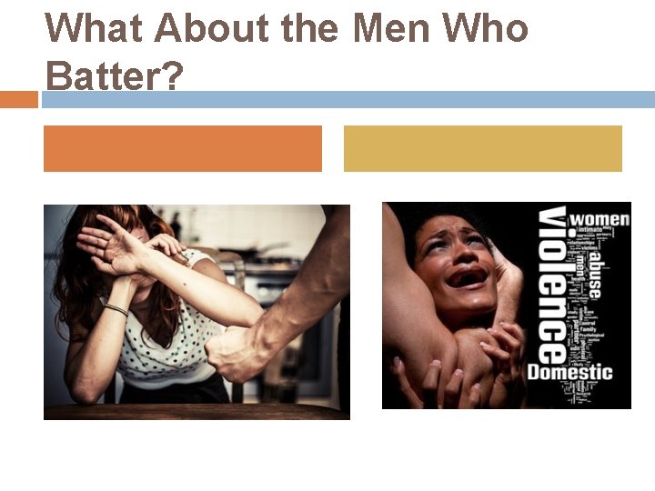 What About the Men Who Batter? 