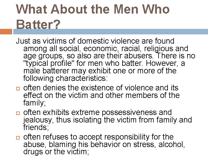 What About the Men Who Batter? Just as victims of domestic violence are found