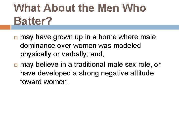 What About the Men Who Batter? may have grown up in a home where