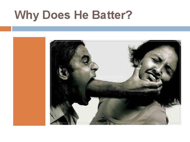 Why Does He Batter? 